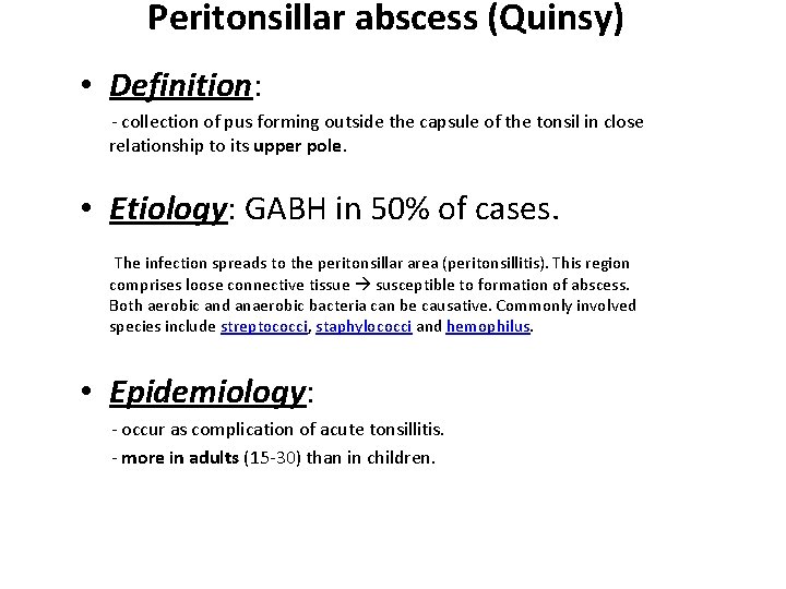 Peritonsillar abscess (Quinsy) • Definition: - collection of pus forming outside the capsule of