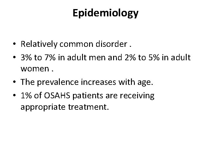 Epidemiology • Relatively common disorder. • 3% to 7% in adult men and 2%