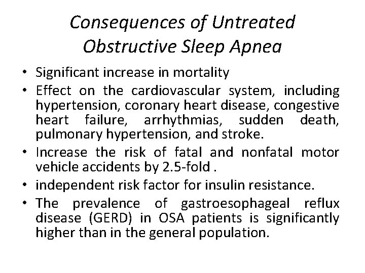 Consequences of Untreated Obstructive Sleep Apnea • Significant increase in mortality • Effect on
