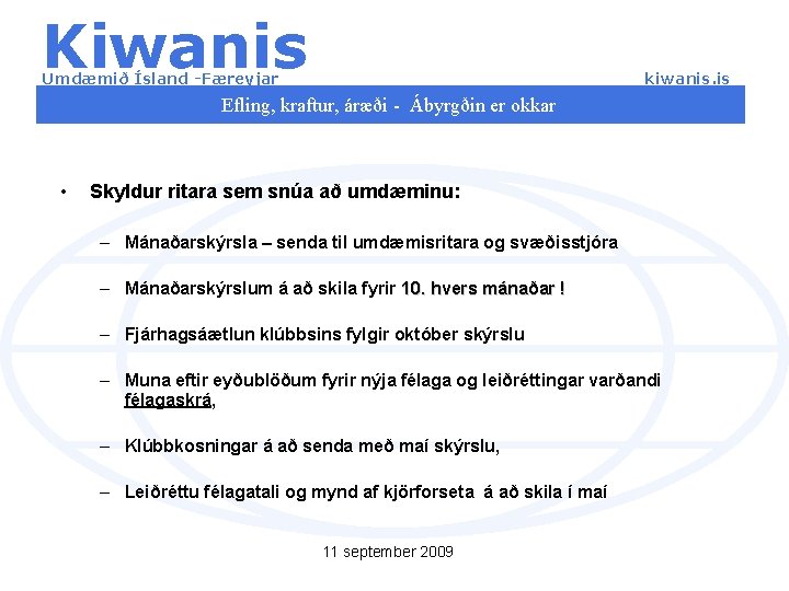 Kiwanis kiwanis. is Umdæmið Ísland -Færeyjar Efling, kraftur, áræði - Ábyrgðin er okkar •