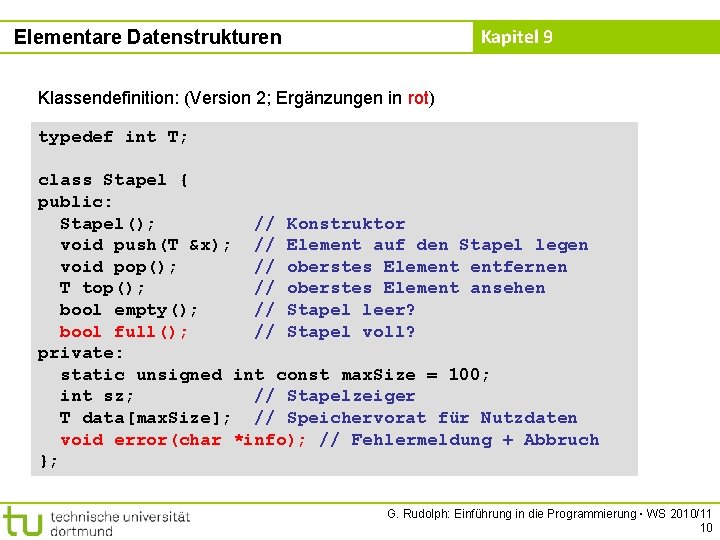 Kapitel 9 Elementare Datenstrukturen Klassendefinition: (Version 2; Ergänzungen in rot) typedef int T; class