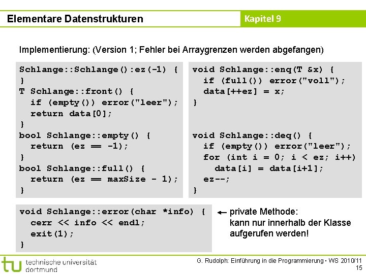 Kapitel 9 Elementare Datenstrukturen Implementierung: (Version 1; Fehler bei Arraygrenzen werden abgefangen) Schlange: :