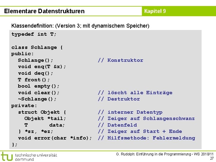 Kapitel 9 Elementare Datenstrukturen Klassendefinition: (Version 3; mit dynamischem Speicher) typedef int T; class