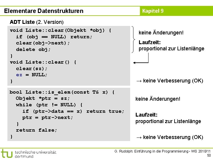 Kapitel 9 Elementare Datenstrukturen ADT Liste (2. Version) void Liste: : clear(Objekt *obj) {