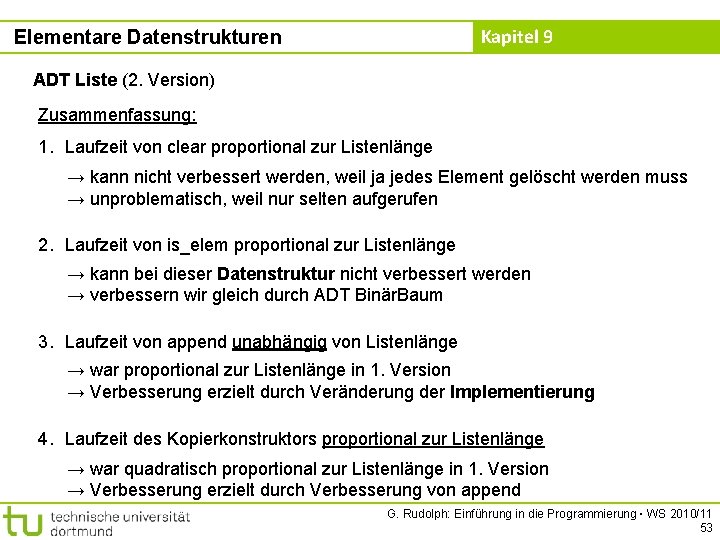 Kapitel 9 Elementare Datenstrukturen ADT Liste (2. Version) Zusammenfassung: 1. Laufzeit von clear proportional