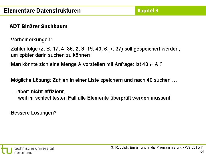 Elementare Datenstrukturen Kapitel 9 ADT Binärer Suchbaum Vorbemerkungen: Zahlenfolge (z. B. 17, 4, 36,