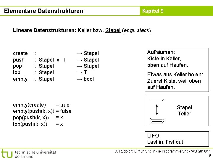 Elementare Datenstrukturen Kapitel 9 Lineare Datenstrukturen: Keller bzw. Stapel (engl. stack) create push pop