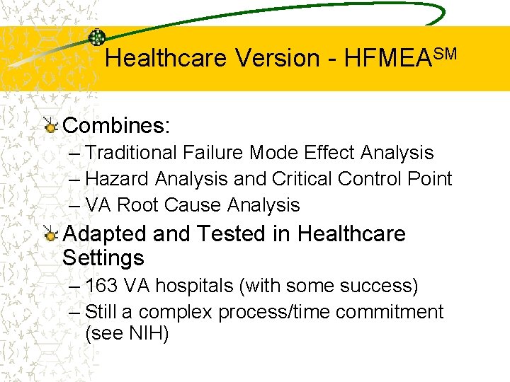 Healthcare Version - HFMEASM Combines: – Traditional Failure Mode Effect Analysis – Hazard Analysis
