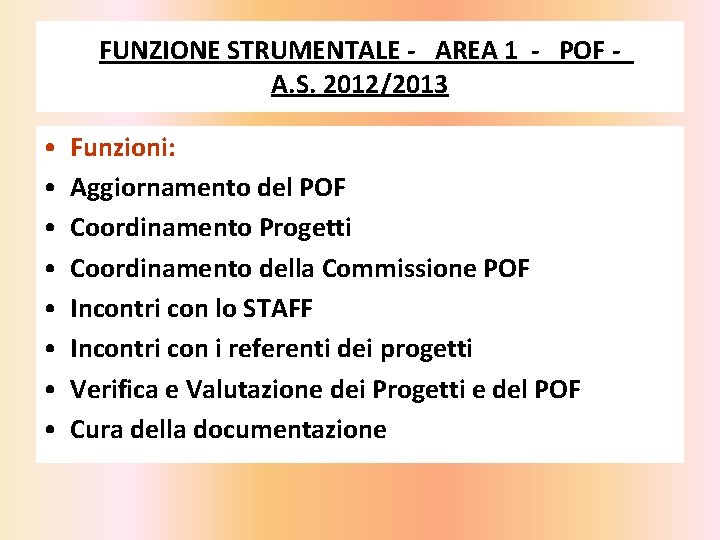 FUNZIONE STRUMENTALE - AREA 1 - POF A. S. 2012/2013 • • Funzioni: Aggiornamento