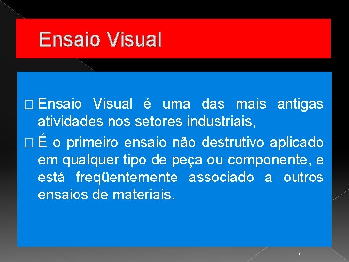 Ensaio Visual � Ensaio Visual é uma das mais antigas atividades nos setores industriais,