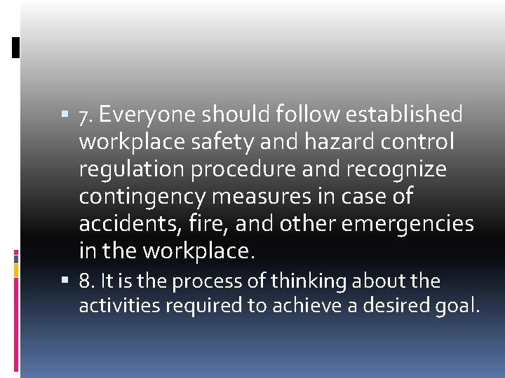  7. Everyone should follow established workplace safety and hazard control regulation procedure and