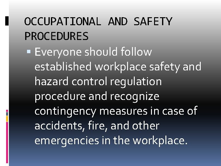 OCCUPATIONAL AND SAFETY PROCEDURES Everyone should follow established workplace safety and hazard control regulation