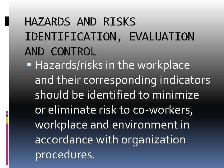 HAZARDS AND RISKS IDENTIFICATION, EVALUATION AND CONTROL Hazards/risks in the workplace and their corresponding