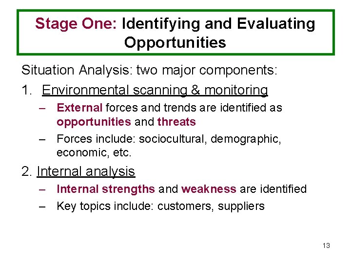 Stage One: Identifying and Evaluating Opportunities Situation Analysis: two major components: 1. Environmental scanning