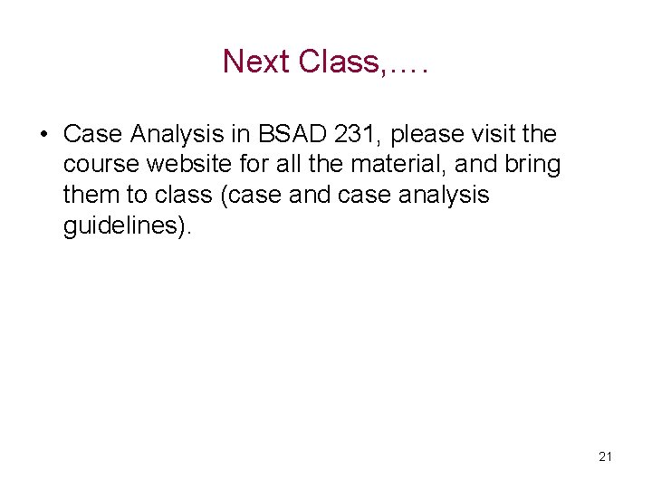 Next Class, …. • Case Analysis in BSAD 231, please visit the course website