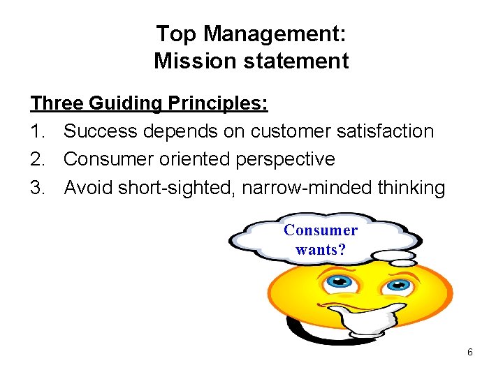 Top Management: Mission statement Three Guiding Principles: 1. Success depends on customer satisfaction 2.