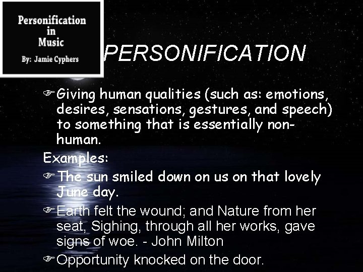 PERSONIFICATION FGiving human qualities (such as: emotions, desires, sensations, gestures, and speech) to something