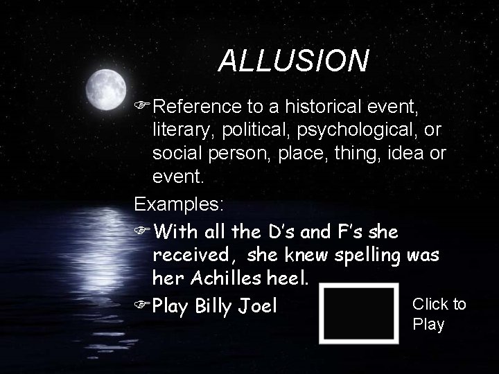 ALLUSION FReference to a historical event, literary, political, psychological, or social person, place, thing,
