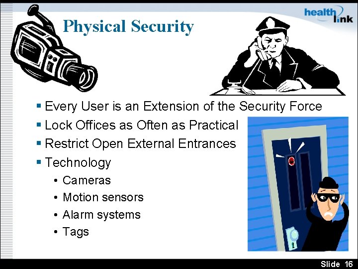 Physical Security § Every User is an Extension of the Security Force § Lock