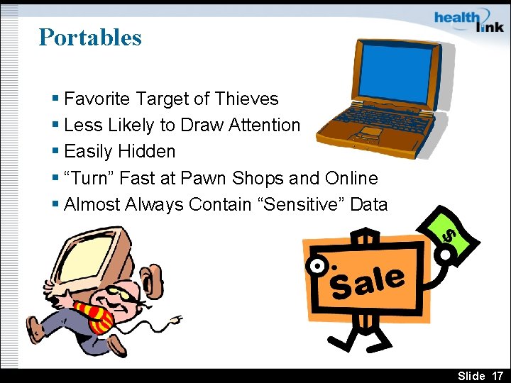 Portables § Favorite Target of Thieves § Less Likely to Draw Attention § Easily