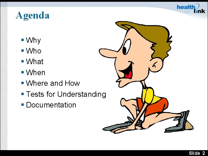 Agenda § Why § Who § What § When § Where and How §