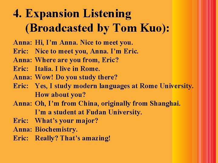 4. Expansion Listening (Broadcasted by Tom Kuo): Anna: Eric: Anna: Eric: Hi, I’m Anna.