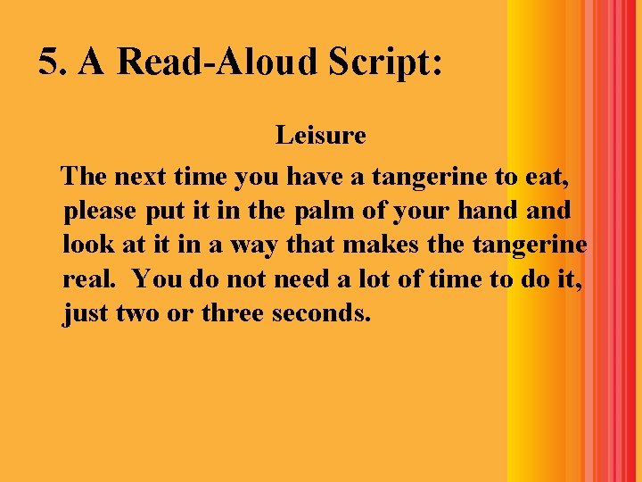 5. A Read-Aloud Script: Leisure The next time you have a tangerine to eat,
