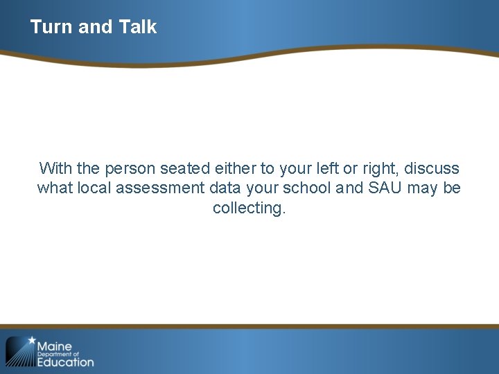 Turn and Talk With the person seated either to your left or right, discuss