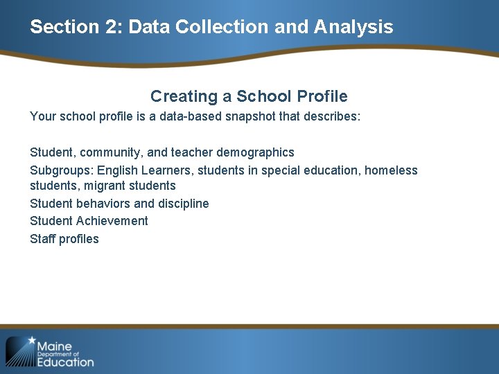 Section 2: Data Collection and Analysis Creating a School Profile Your school profile is