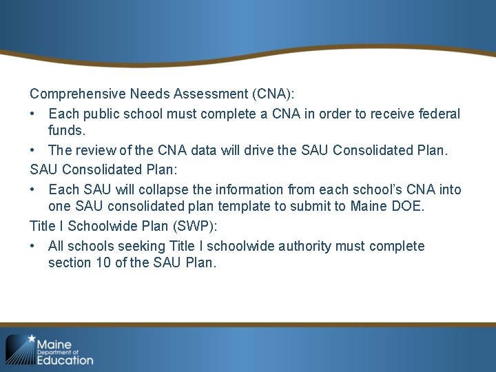 Comprehensive Needs Assessment (CNA): • Each public school must complete a CNA in order