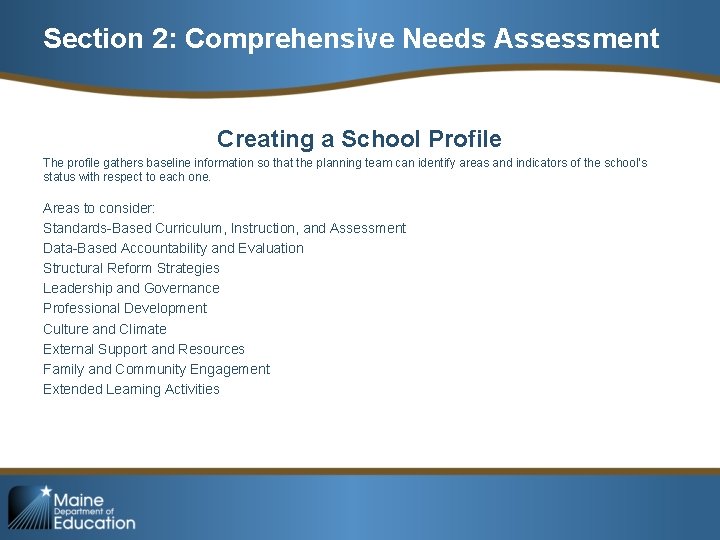 Section 2: Comprehensive Needs Assessment Creating a School Profile The profile gathers baseline information
