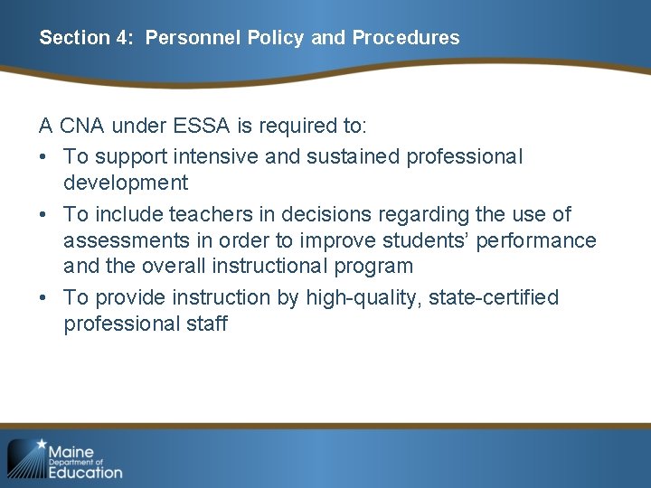 Section 4: Personnel Policy and Procedures A CNA under ESSA is required to: •