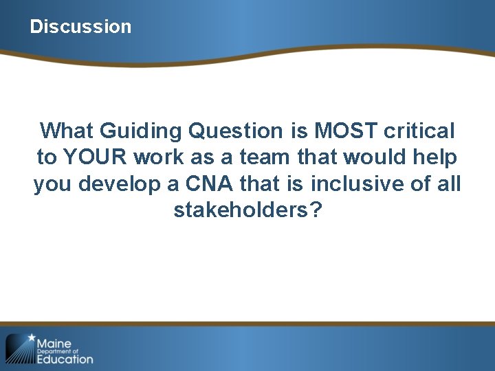 Discussion What Guiding Question is MOST critical to YOUR work as a team that