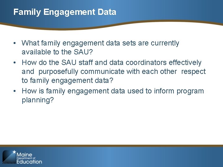 Family Engagement Data • What family engagement data sets are currently available to the