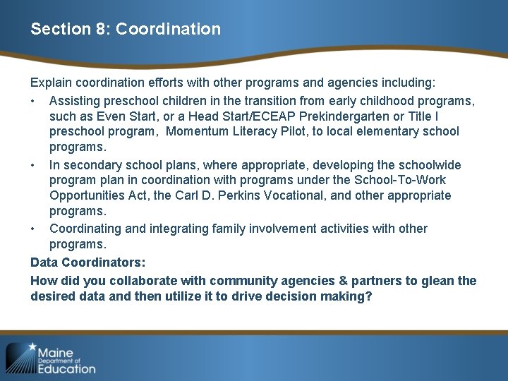 Section 8: Coordination Explain coordination efforts with other programs and agencies including: • Assisting