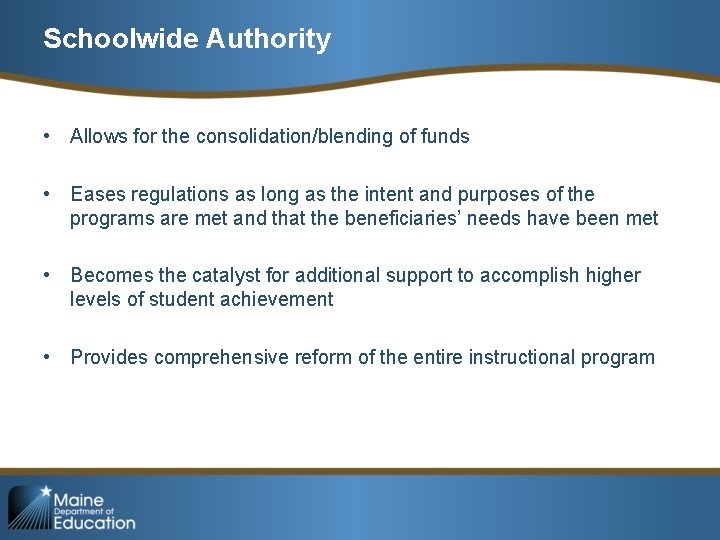 Schoolwide Authority • Allows for the consolidation/blending of funds • Eases regulations as long