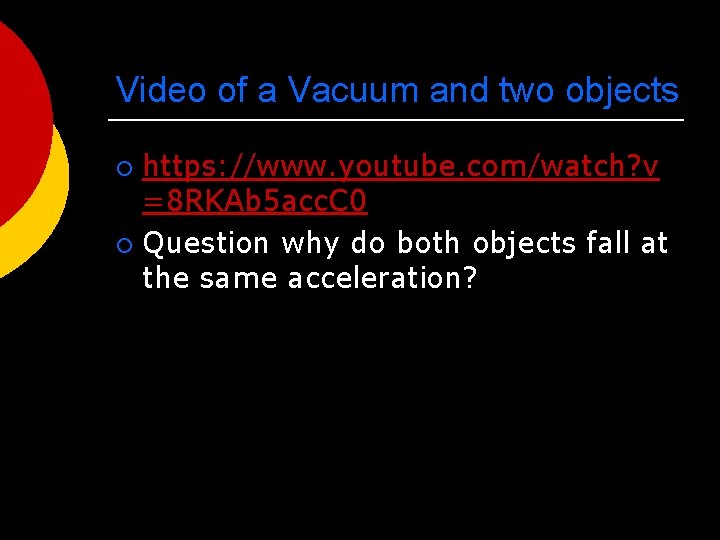 Video of a Vacuum and two objects https: //www. youtube. com/watch? v =8 RKAb