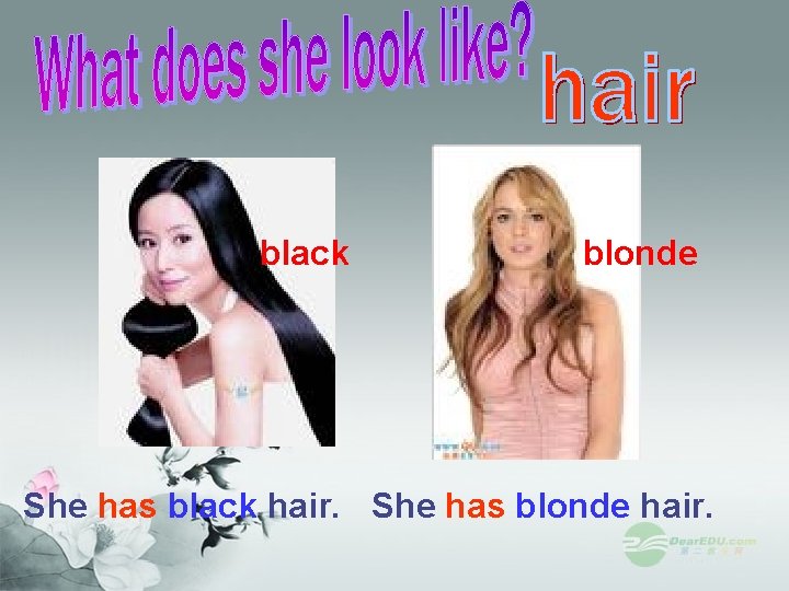 black blonde She has black hair. She has blonde hair. black blonde She has black hair. She has blonde hair.