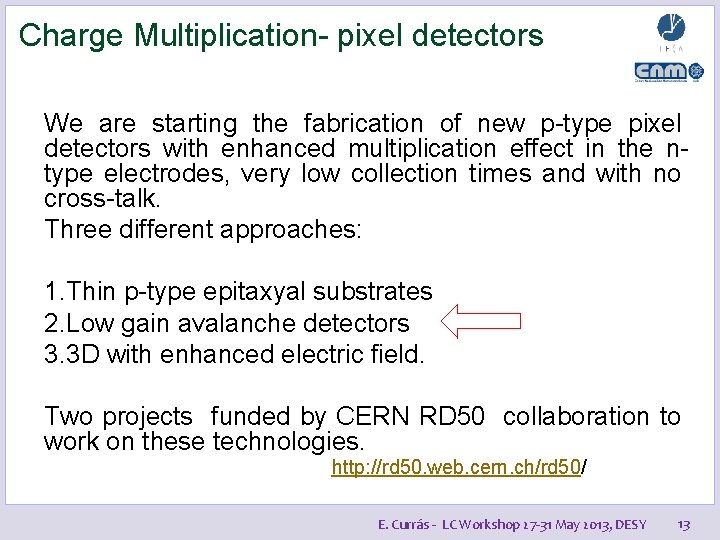 Charge Multiplication- pixel detectors We are starting the fabrication of new p-type pixel detectors