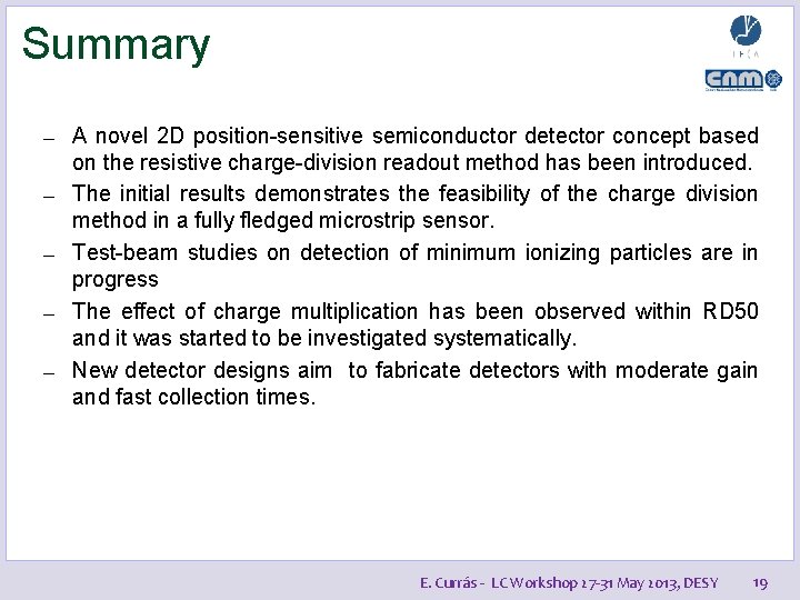 Summary — — — A novel 2 D position-sensitive semiconductor detector concept based on