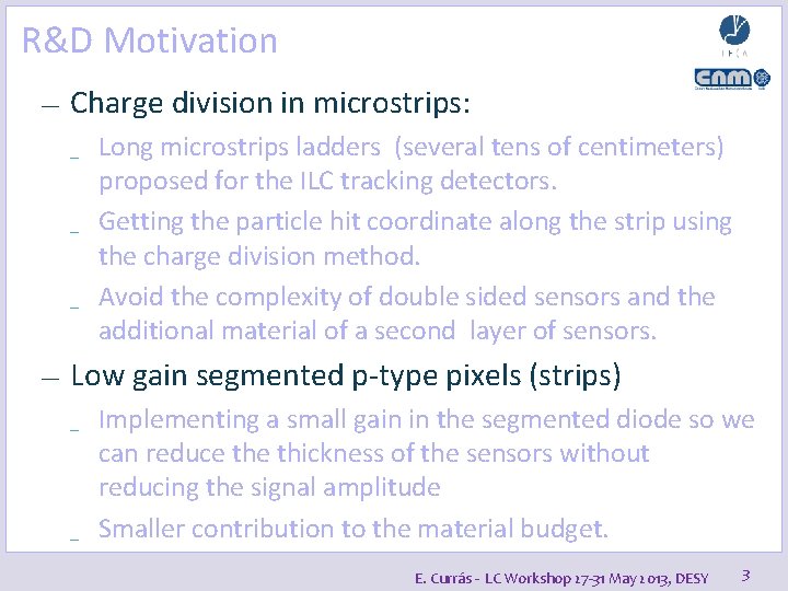 R&D Motivation — Charge division in microstrips: _ _ _ — Long microstrips ladders