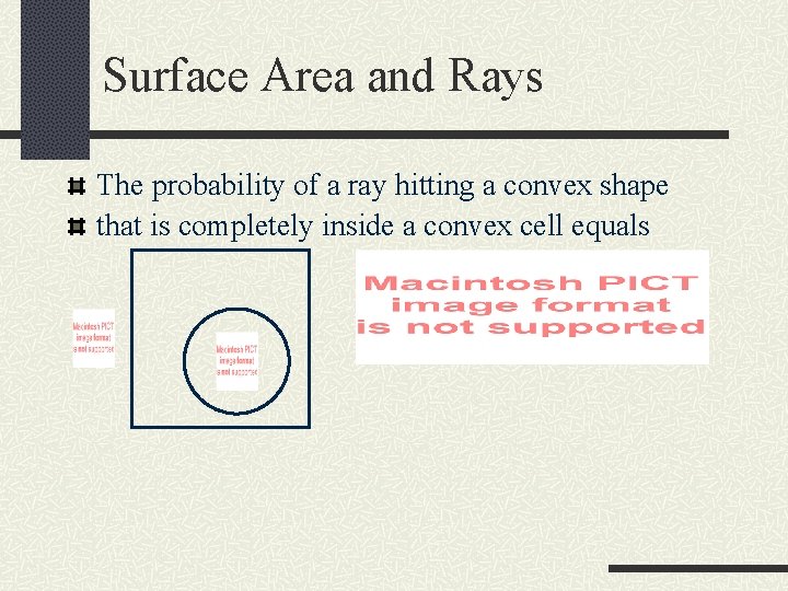 Surface Area and Rays The probability of a ray hitting a convex shape that