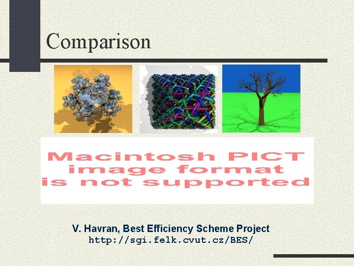 Comparison V. Havran, Best Efficiency Scheme Project http: //sgi. felk. cvut. cz/BES/ 