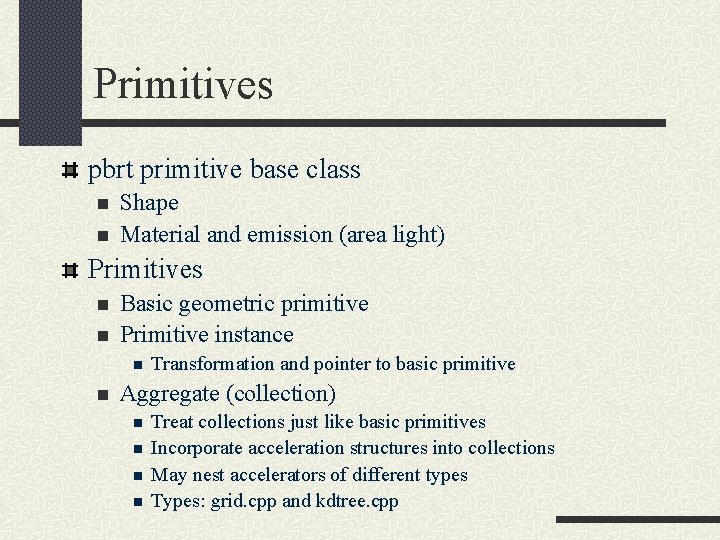 Primitives pbrt primitive base class n n Shape Material and emission (area light) Primitives