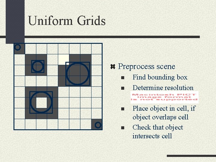 Uniform Grids Preprocess scene n n Find bounding box Determine resolution Place object in