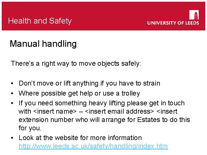 Health and Safety Manual handling There’s a right way to move objects safely: •