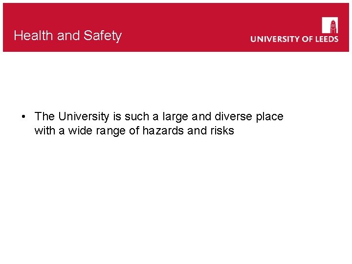 Health and Safety • The University is such a large and diverse place with