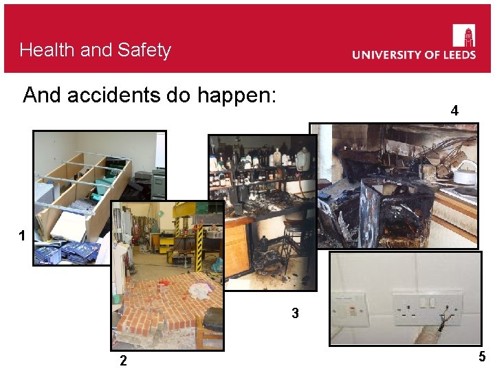 Health and Safety And accidents do happen: 4 1 3 2 5 