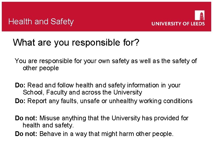 Health and Safety What are you responsible for? You are responsible for your own