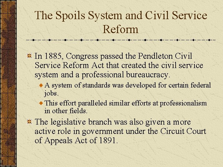 The Spoils System and Civil Service Reform In 1885, Congress passed the Pendleton Civil